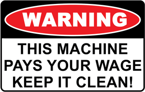 "This Machine Pays Your Wage" - Sticker
